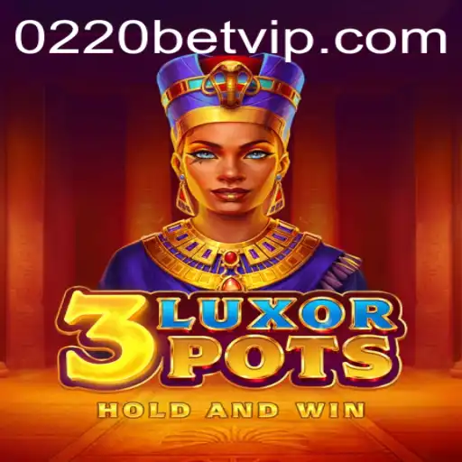 Exploring the Thrilling World of 3LuxorPots at 0220bet.COM