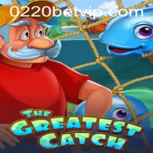 TheGreatestCatch: Dive into an Epic Adventure with 0220bet.COM